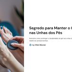 1 Segredo para Manter o Gel nas Unhas dos Pes